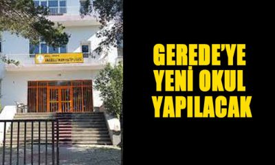 GEREDE’YE YENİ OKUL