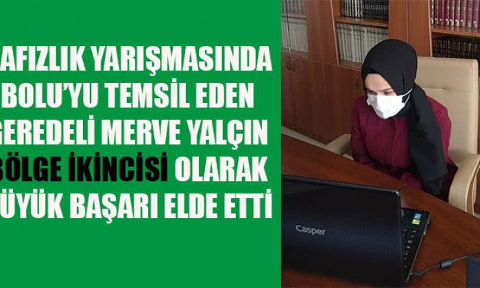 GEREDELİ MERVE YALÇIN HAFIZLIK YARIŞMASINDA BÖLGE İKİNCİSİ OLDU