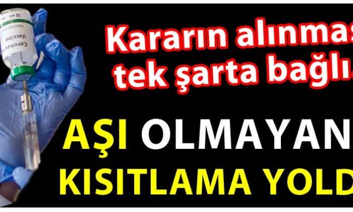 AŞI OLMAYANA DOLAŞIM KISITLAMASI MI OLACAK ?