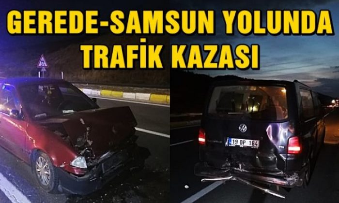 GEREDE SAMSUN YOLUNDA KAZA