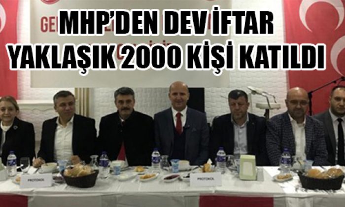 MHP İL BAŞKANLIĞINDAN BÜYÜK İFTAR